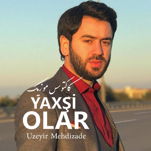 یاخشی-اولار-از-اوزیر-مهدی-زاده یاخشی اولار از اوزیر مهدی زاده